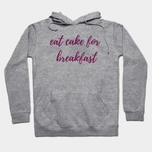 Cake for Breakfast Hoodie